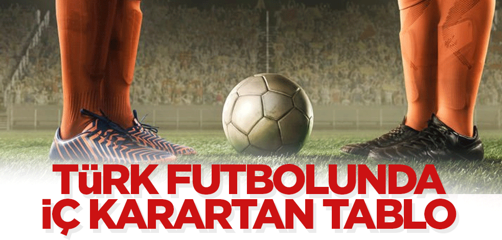 Türk futbolunda düşündüren tablo