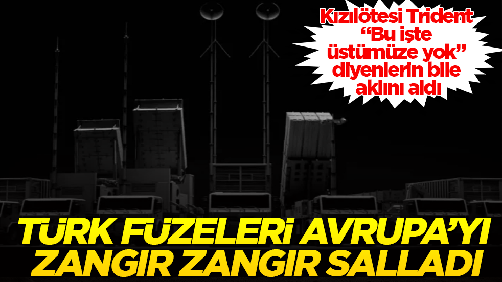Türk füzeleri Avrupa’yı zangır zangır salladı! Kızılötesi Trident, "Bu işte üstümüze yok" diyenlerin bile aklını aldı