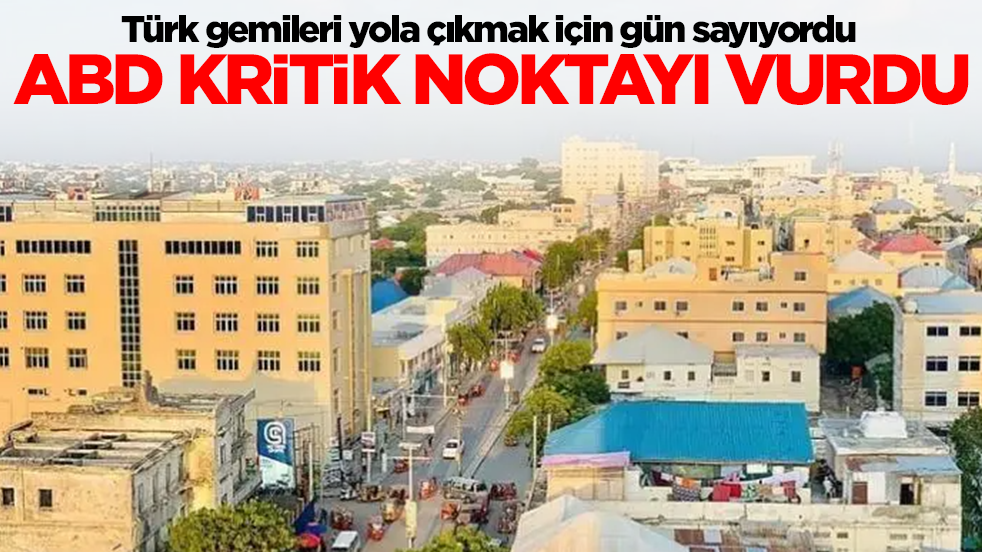 Türk gemileri yola çıkmak için gün sayıyordu! ABD kritik noktayı vurdu