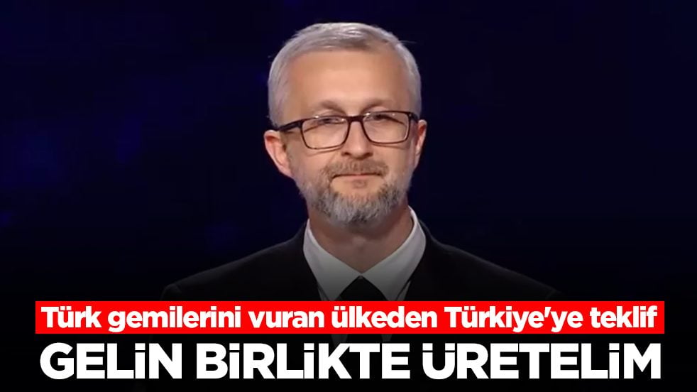Türk gemilerini vuran ülkeden Türkiye'ye teklif: Gelin birlikte üretelim