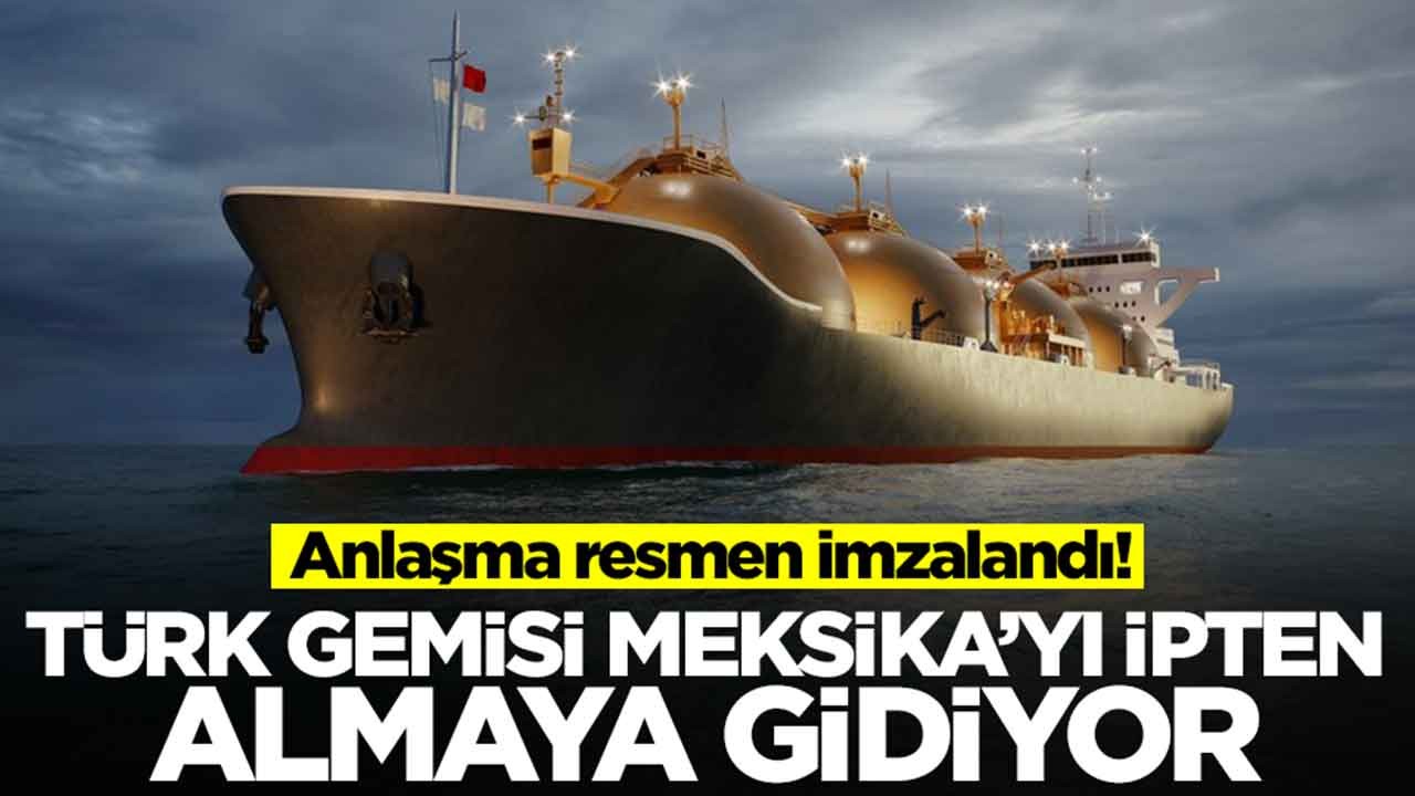 Türk gemisi Meksika'yı ipten almaya gidiyor: Anlaşma imzalandı