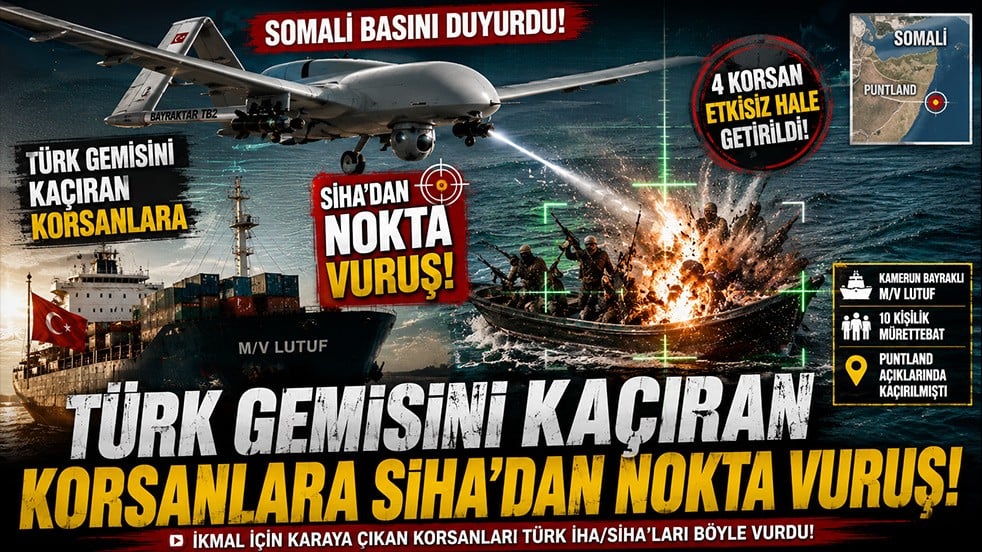 Türk gemisini kaçıran korsanlara SİHA'dan nokta vuruş! Somali basını duyurdu
