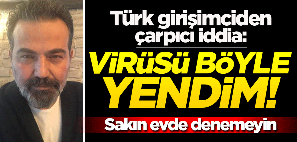 Türk girişimciden çarpıcı iddia: Elektrik akımıyla virüsü yendim!