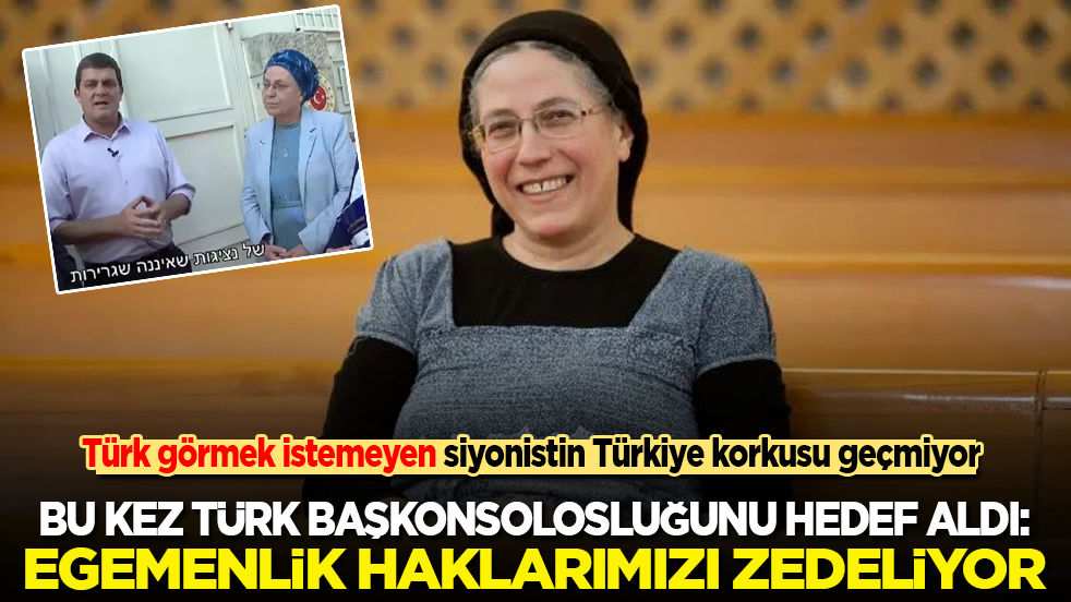 Türk görmek istemeyen İsrailli teröristin Türkiye korkusu dinmiyor: Türkiye'nin Başkonsolosluğu İsrail’in egemenlik haklarını zedeliyor!