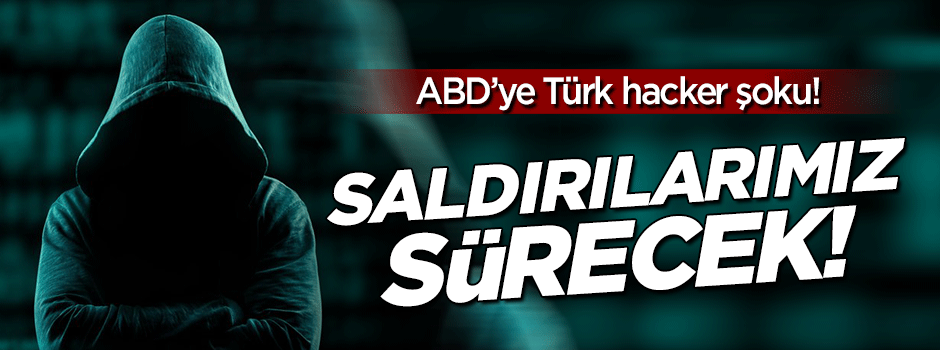 Türk hacker'lardan ABD'ye şok: Saldırılarımız sürecek!