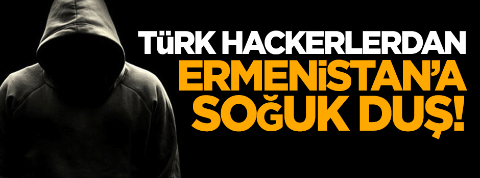 Türk hackerlardan Ermenistan'a soğuk duş!
