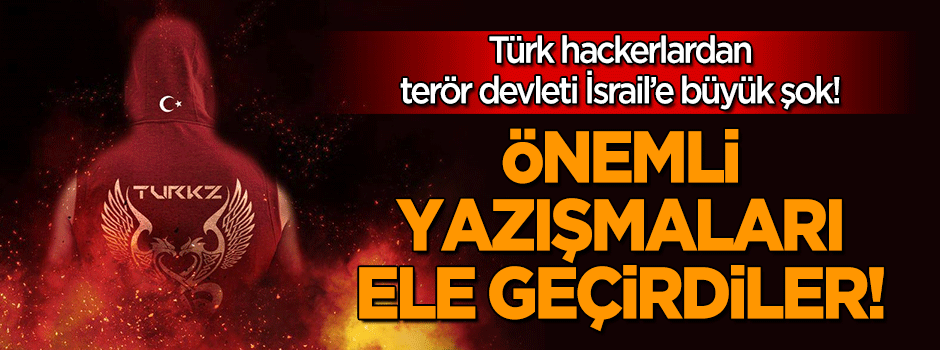 Türk hackerlardan İsrail'e şok: Önemli yazışmalarını ele geçirdiler