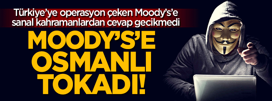 Türk Hackerlardan Moody's'e Osmanlı tokadı!