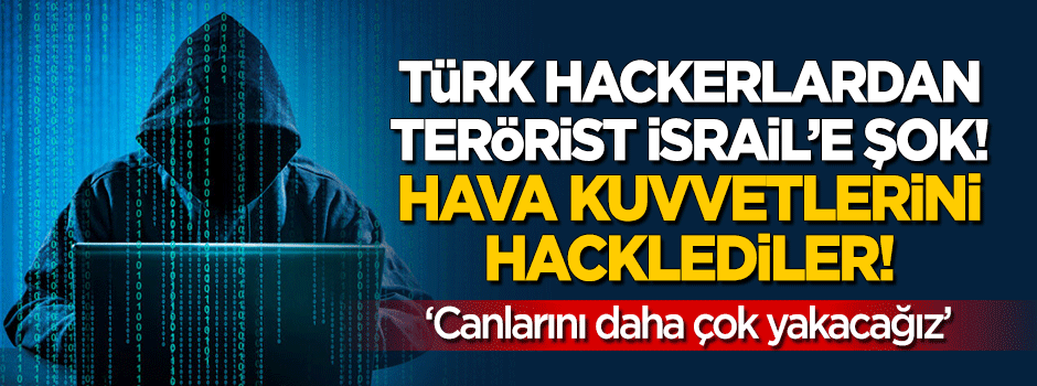 Türk hackerler İsrail Hava Kuvvetleri'ni hackledi!