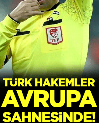 Türk hakemler Avrupa sahnesinde!