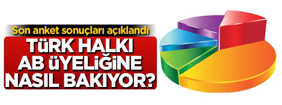 Türk halkı AB üyeliğini destekliyor mu?