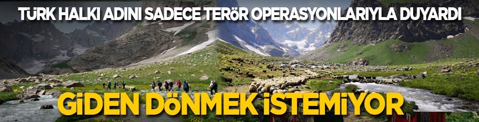 Türk halkı adını sadece terör operasyonlarıyla duyardı! Giden geri dönmek istemiyor!