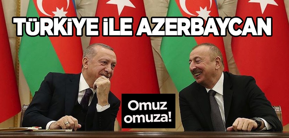 Türk halkı ve devleti kardeş ülke ile omuz omuza! Türkiye ve Azerbaycan global olarak daha önemli rol oynayacak