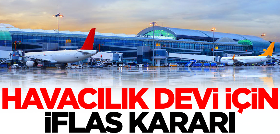 Türk havacılık devi için iflas kararı! Binlerce işçi şokta