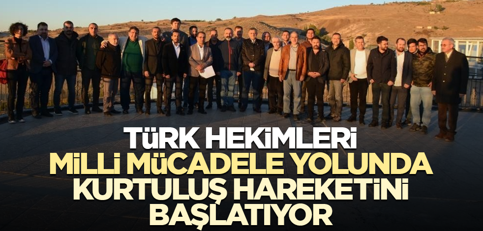 Türk hekimleri milli mücadele yolunda kurtuluş hareketini başlatıyor