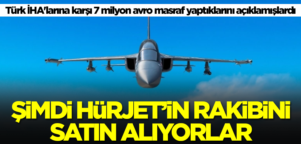 Türk İHA'larına karşı 7 milyon masraf yaptıklarını açıklamışlardı! Resmen çıldırdılar... Şimdi Hürjet'in rakibini alıyorlar