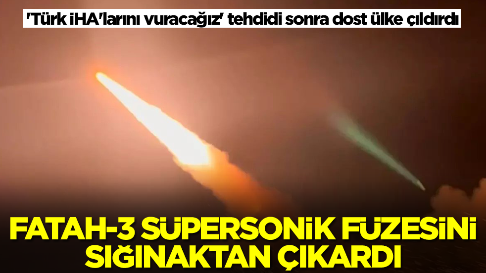 'Türk İHA'larını vuracağız' tehdidi sonra dost ülke çıldırdı: Fatah-3 süpersonik füzesini sığınıktan çıkardı