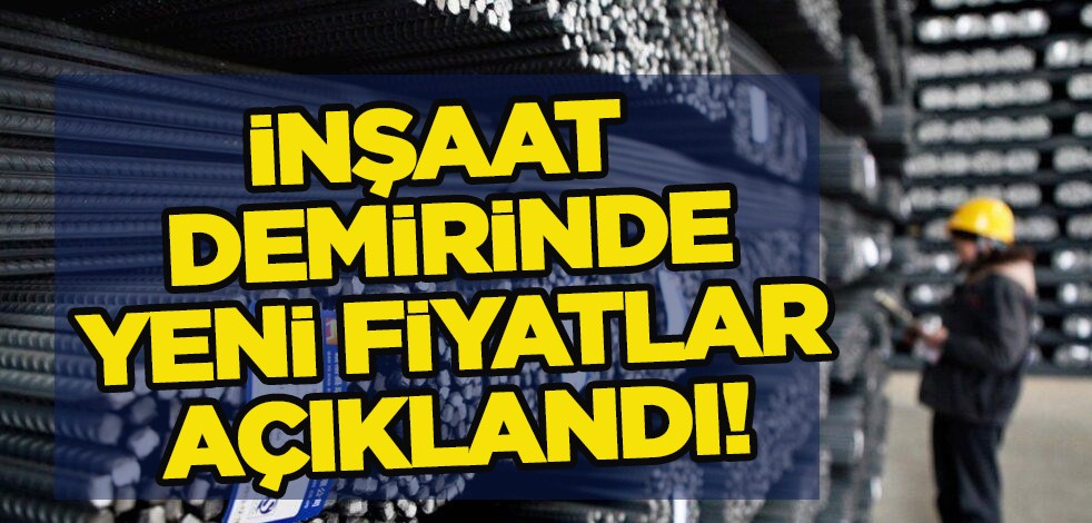 Türk inşaat sektöründe sıcak gelişme: Fiyatlar yenilendi, inşaat demirine zam! Milyonlarca insan merakla bekliyordu