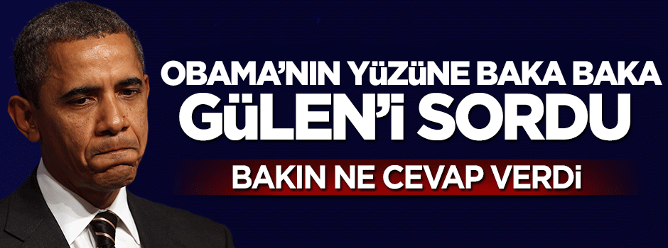 Türk iş adamı Obama'nın yüzüne karşı Gülen'in iadesini sordu