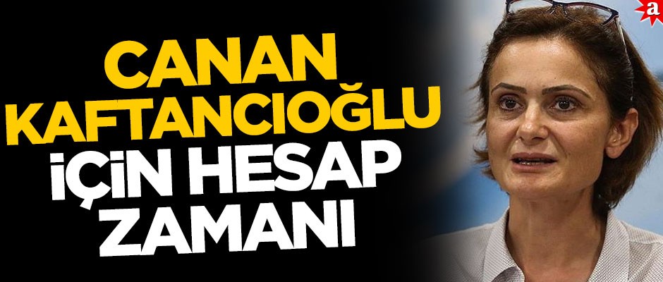 Türk-İslam karşıtı CHP'li Canan Kaftancıoğlu için hesap zamanı
