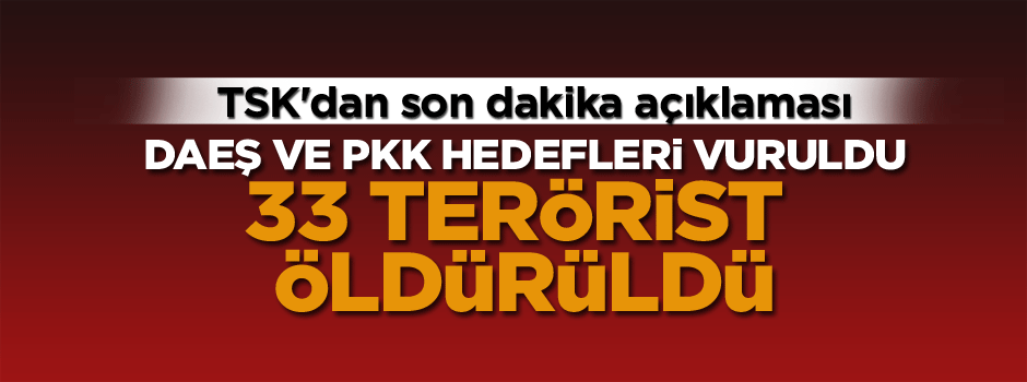 Türk Jetleri DAEŞ ve PKK hedeflerini vurdu