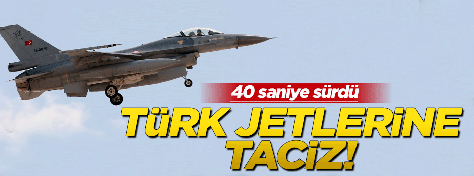 Türk jetlerine Yunan tacizi