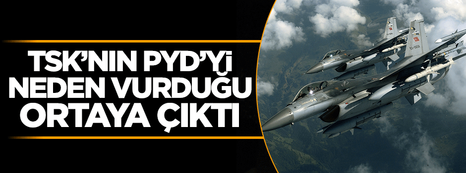 Türk jetlerinin PYD'yi neden vurduğu ortaya çıktı!
