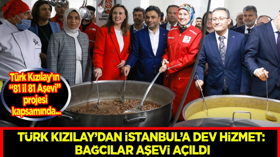 Türk Kızılay’dan İstanbul’a Dev Hizmet: Bağcılar Aşevi Açıldı