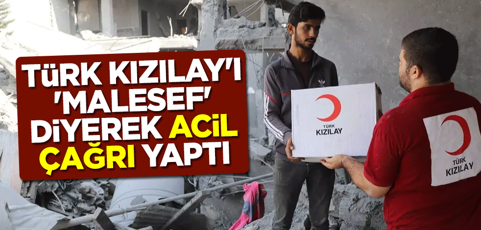 Türk Kızılay'ı 'malesef' diyerek acil çağrı yaptı: Gazze ekibimizle iletişim kuramıyoruz