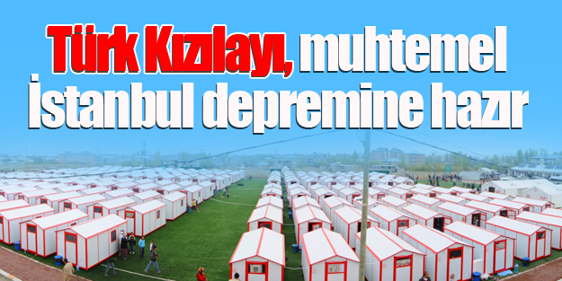 Türk Kızılayı, muhtemel İstanbul depremine hazır