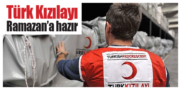 Türk Kızılayı Ramazan’a hazır