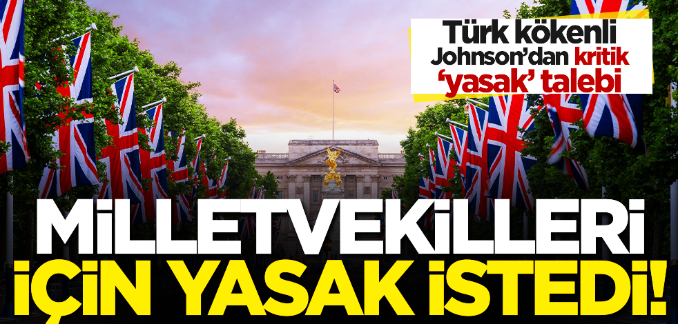 Türk kökenli Boris Johnson’dan kritik hamle: Yasaklama önerisinde bulundu!