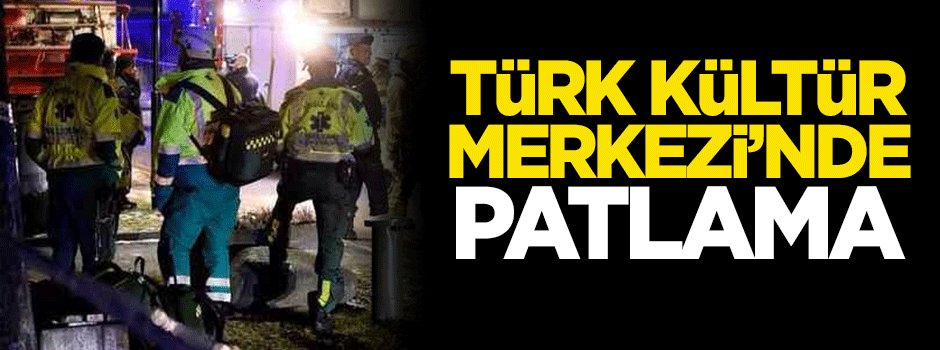 Türk Kültür Merkezi'nde patlama