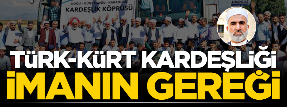 Türk-Kürt kardeşliği imanın gereği