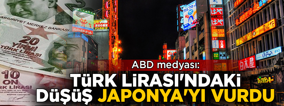 ''Türk Lirası'ndaki düşüş Japonya'yı vurdu''