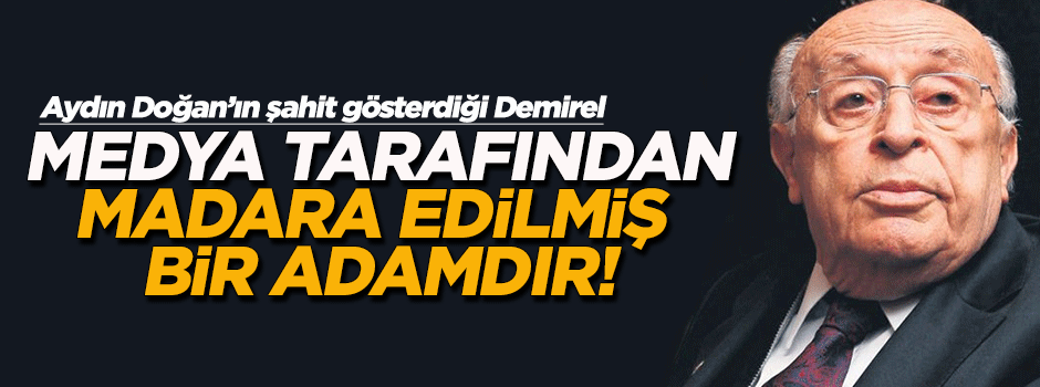 'Türk medyası tarafından madara edilmiş bir adamdır'