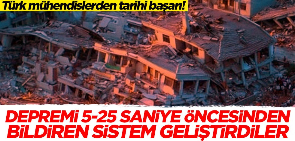 Türk mühendislerden tarihi başarı! Depremi 5-25 saniye öncesinden bildiren sistem geliştirdiler