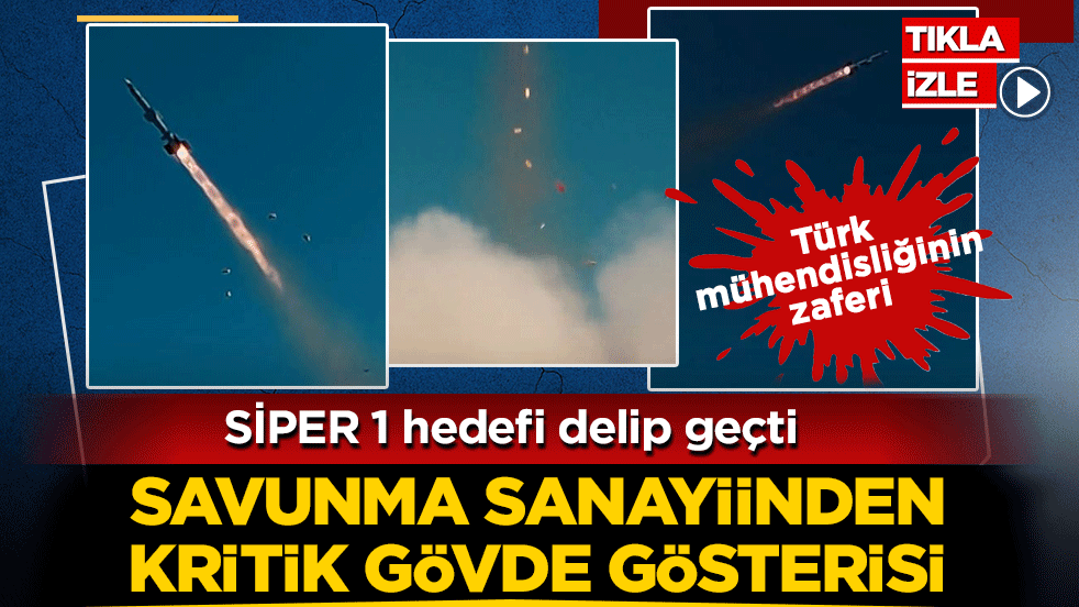 Türk mühendisliğinin zaferi: SİPER 1 hedefi delip geçti