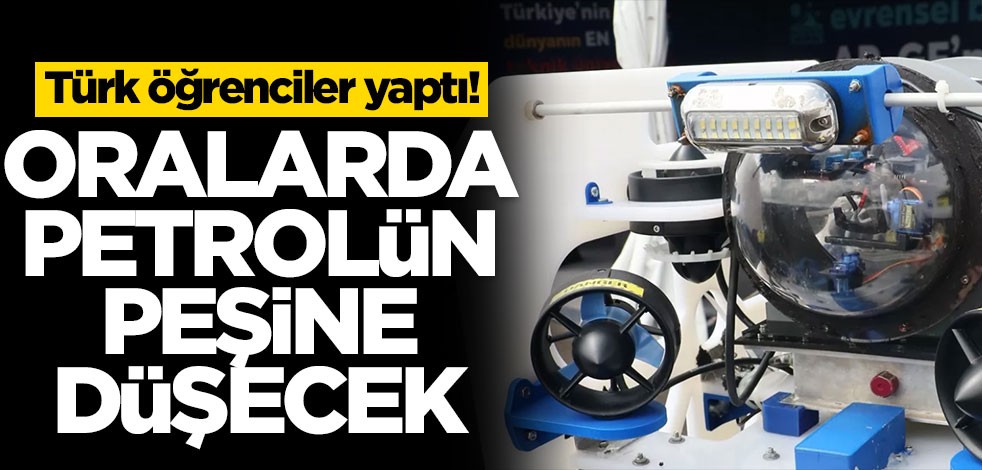 Türk öğrencilerden müthiş buluş! Petrolün peşine düşecek