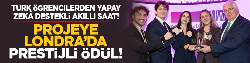 Türk öğrencilerden yapay zekâ destekli akıllı saat!: Projeye Londra’da prestijli ödül!