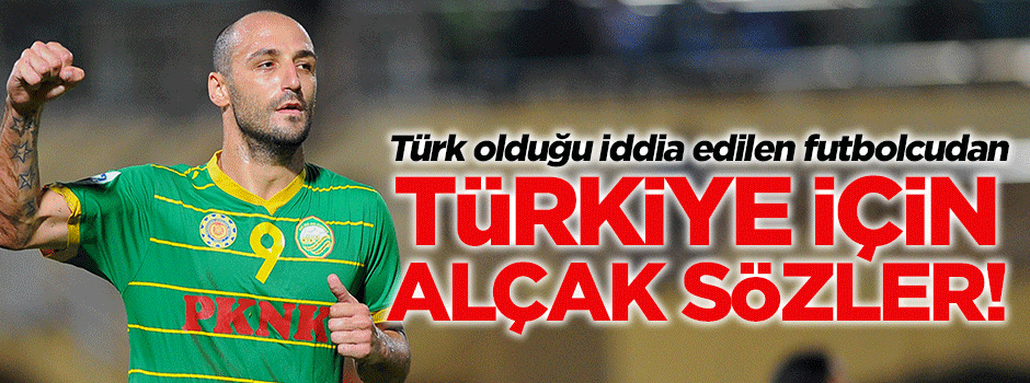 Türk olduğu iddia edilen futbolcudan alçak 'Türkiye' açıklaması!