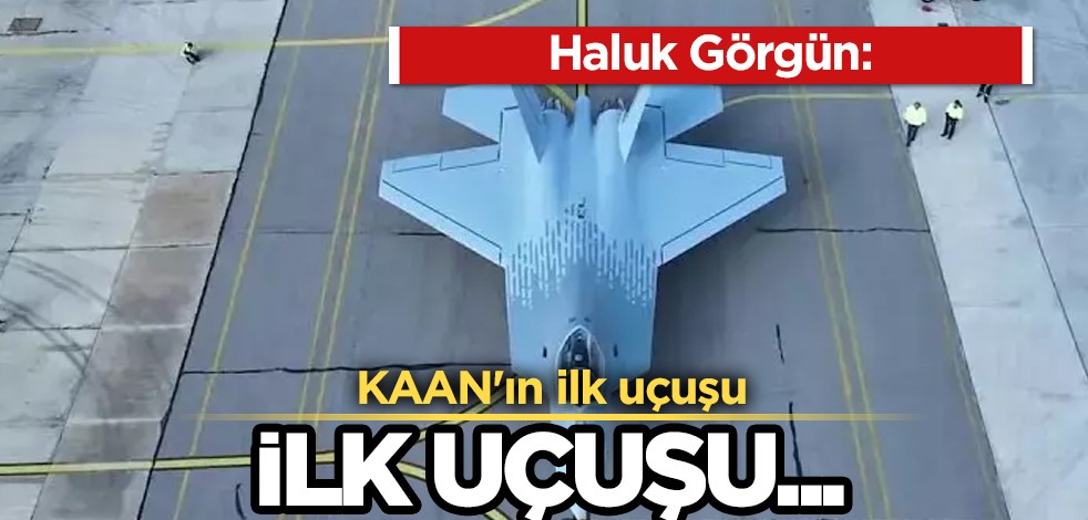 Türk ordusu, Bayraktar TB2 SİHA'larla dünyayı sallarken Haluk Görgü'den Türkiye'ye açıklama geldi! KAAN'ın ilk uçuşu!