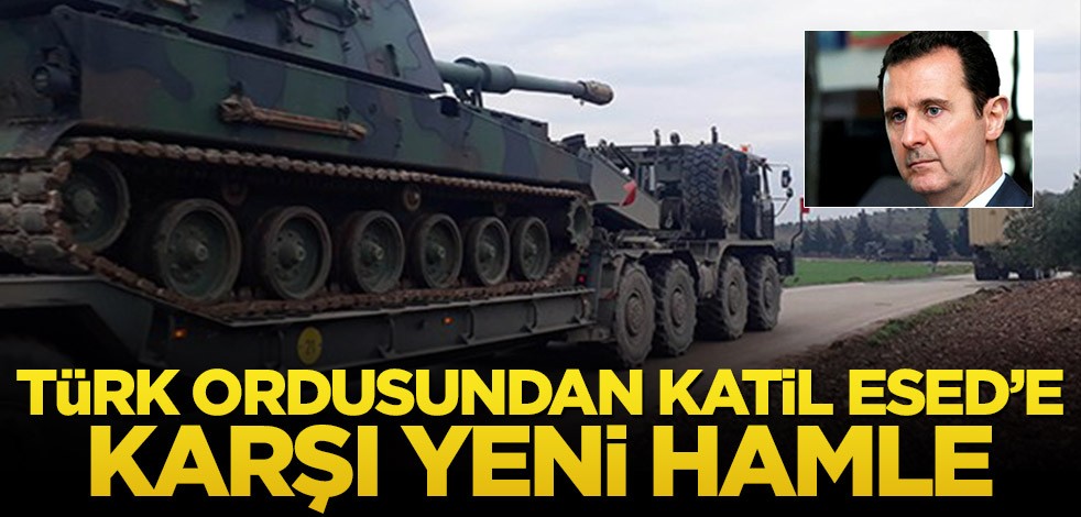 Türk ordusundan katil Esed’e karşı yeni hamle