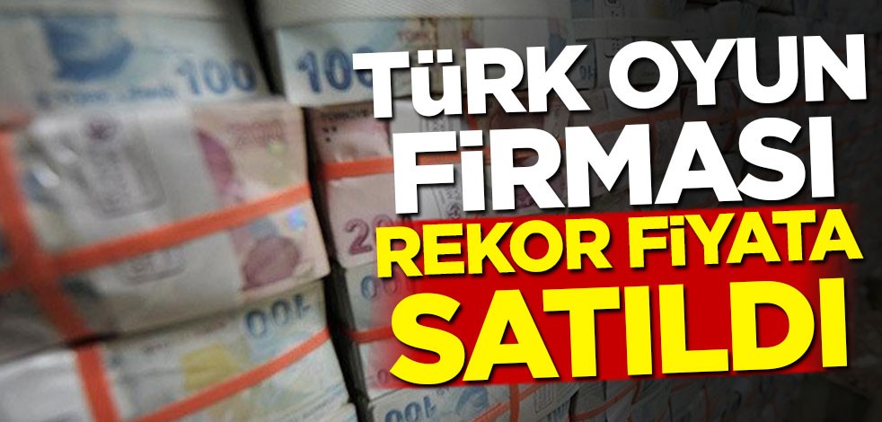 Türk oyun firması rekor fiyata satıldı