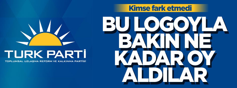 'Türk Parti' AK Parti'ye benzer logoyla bakın kaç oy aldı