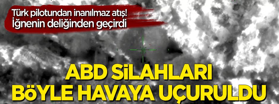 Türk pilotundan inanılmaz atış! PKK'nın ini böyle vuruldu