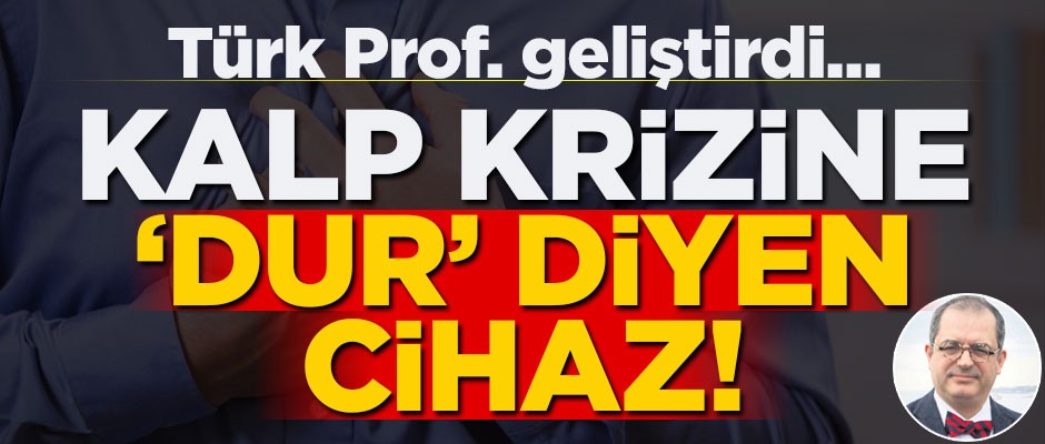 Türk Prof. geliştirdi... Kalp krizine 'dur' diyen cihaz!