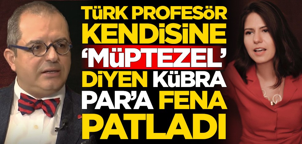 Türk profesör Mehmet Çilingiroğlu kendisine müptezel diyen Kübra Par'a fena patladı