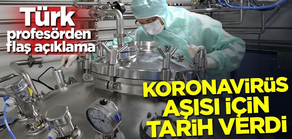 Türk profesörden flaş açıklama! Korona aşısı için tarih verdi