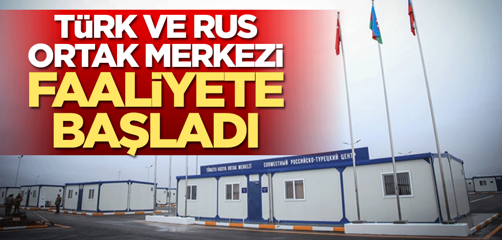 Türk - Rus Ortak Merkezi faaliyete başladı